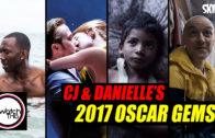 CJ & Danielle’s ‘2017 Oscar Gems’