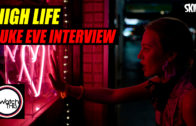 ‘High Life’ Luke Eve Interview